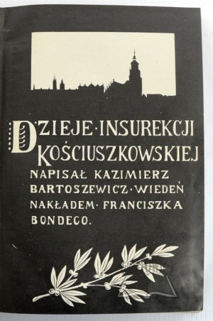 POWSTANIA Polskie. BARTOSZEWICZ Kazimierz, Dzieje Insurekcji Kościuszkowskiej.