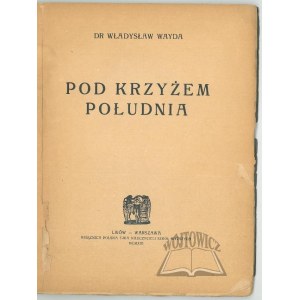 WAYDA Władysław dr, Pod krzyżem południa.