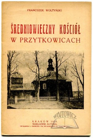 WOLTYŃSKI Franciszek, Średniowieczny kościół w Przytkowicach.