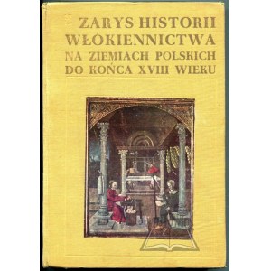 ZARYS historii włókiennictwa na ziemiach polskich do końca XVIII wieku.