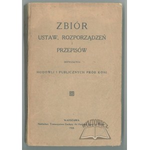 ZBIÓR ustaw, rozporządzeń i przepisów dotyczących hodowli i publicznych prób koni.