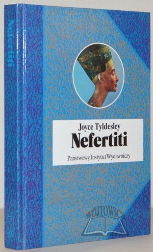 TYLDESLEY Joyce, Nefertiti. Słoneczna królowa Egiptu.