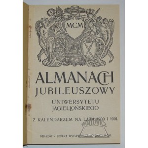 ALMANACH Jubileuszowy Uniwersytetu Jagiellońskiego z kalendarzem na lata 1900 i 1901.