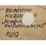 Bronisław Kierzkowski (1924 Łódź - 1993 Warszawa), Kompozycja Fakturowa nr 449, 1959