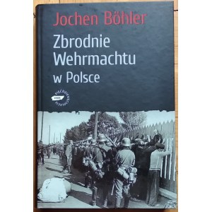 Bohler Jochen • Zbrodnie Wehrmachtu w Polsce