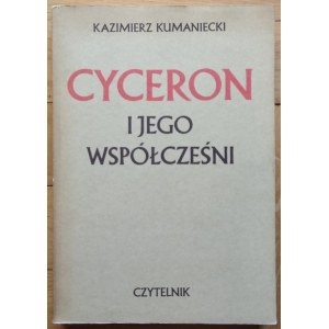 Kumaniecki Kazimierz - Cicero und seine Zeitgenossen