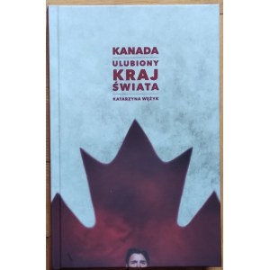 Wężyk Katarzyna • Kanada. Ulubiony kraj świata