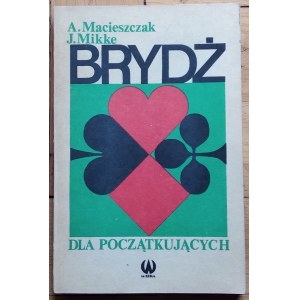 Macieszczak Andrzej, Mikke Janusz - Brydż for beginners
