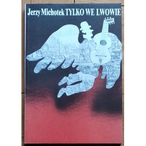 Michotek Jerzy • Tylko we Lwowie