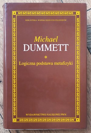 Dummett Michael • Logiczna podstawa metafizyki