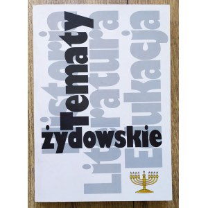 Tematy żydowskie. Historia - literatura - edukacja