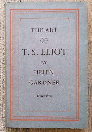 Gardner Helen • The Art of T.S. Eliot