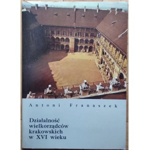 [cracoviana] Franaszek Antoni - Activities of Cracow magnates in the 16th century