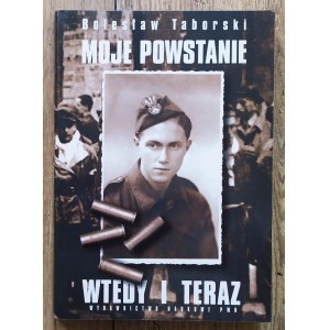 Taborski Bolesław - Moje Powstanie wtedy i teraz [Widmung des Autors].