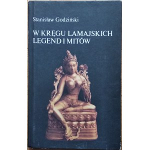 Godziński Stanisław • W kręgu lamajskich legend i mitów