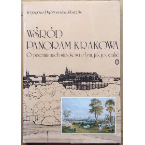 [cracoviana] Dąbrowska-Budziło Krystyna - Unter den Panoramen von Krakau. Umwandlungen von Ansichten und deren Speicherung