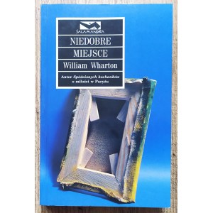 Wharton William • Niedobre miejsce [autograf pisarza]