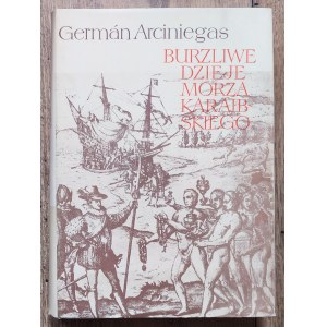 Arciniegas German • Burzliwe dzieje Morza Karaibskiego