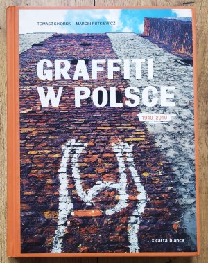 Sikorski Tomasz, Rutkiewicz Marcin • Graffiti w Polsce 1940-2010