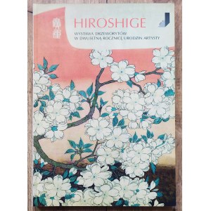 [Japonia] Hiroshige. Wystawa drzeworytów w dwusetną rocznicę urodzin artysty