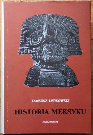 Łepkowski Tadeusz • Historia Meksyku