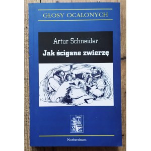 Schneider Arthur - Wie ein verfolgtes Tier [Serie: Stimmen der Überlebenden].