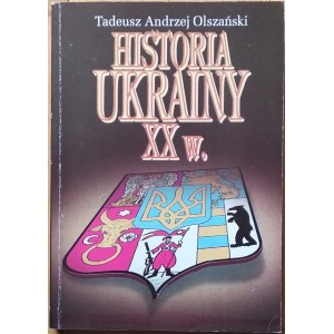 Olszański Tadeusz Andrzej • Historia Ukrainy XX wieku