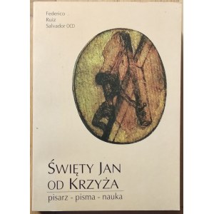 Ruiz Salvador Federico OCD • Święty Jan od Krzyża. Pisarz- pisma - nauka