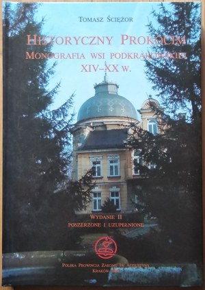 Ściężor Tomasz • Historyczny Prokocim. Monografia wsi podkrakowskiej XIV-XX w.