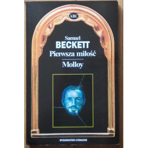 Beckett Samuel • Pierwsza miłość. Molloy