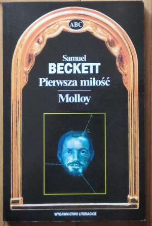 Beckett Samuel • Pierwsza miłość. Molloy