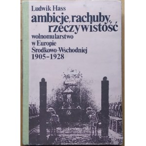 Hass Ludwik • Ambicje, rachuby, rzeczywistość. Wolnomularstwo w Europie Środkowo-Wschodniej 1905-1928 [Masoneria]