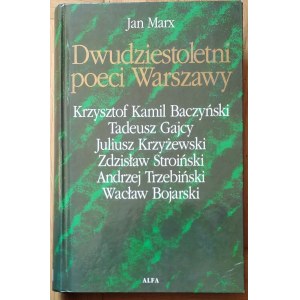 Marx Jan - Dwudziestoletni poeci Warszawy [Krzysztof Kamil Baczyński, Tadeusz Gajcy, Juliusz Krzyżewski, Zdzisław Stroiński, Andrzej Trzebiński, Wacław Bojarski].