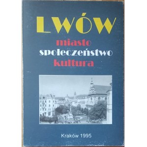 Żaliński Henryk • Lwów. Miasto - społeczeństwo - kultura. Studia z dziejów Lwowa