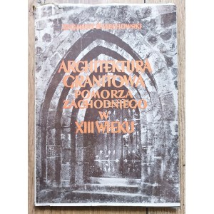 Świechowski Zygmunt • Architektura granitowa Pomorza Zachodniego w XIII wieku