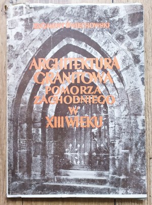 Świechowski Zygmunt • Architektura granitowa Pomorza Zachodniego w XIII wieku