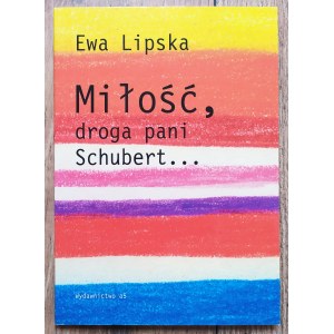 Lipska Ewa - Love, dear Mrs. Schubert.... [author's dedication].