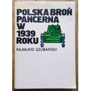 Szubański Rajmund • Polska broń pancerna w 1939 roku