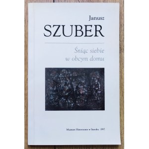 Szuber Janusz - Dreaming of myself in a strange house