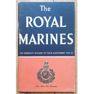 The Royal Marines. The Admiralty Account of Their Achievement 1939-43