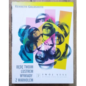 [Warhol Andy] Goldsmith Kenneth • Będę twoim lustrem. Wywiady z Warholem