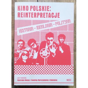 Kino polskie: reinterpretacje. Historia - ideologia - polityka