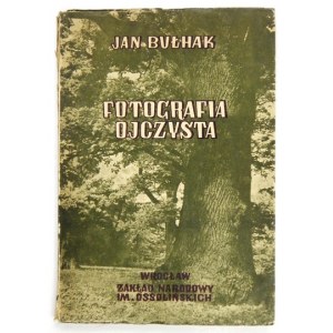 BUŁHAK Jan - Fotografia ojczysta. Rzecz o uspołecznieniu fotografii. Z ilustracjami autora. Wstępem zaopatrzył Henryk De...