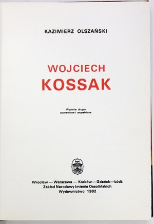 OLSZAŃSKI Kazimierz - Wojciech Kossak. Wyd. II poprawione i uzupełnione. Wrocław-Warszawa-...