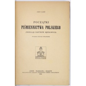 ŁOŚ Jan - Początki piśmiennictwa polskiego. (Przegląd zabytków językowych). Wyd.II poprawione. Lwów-...