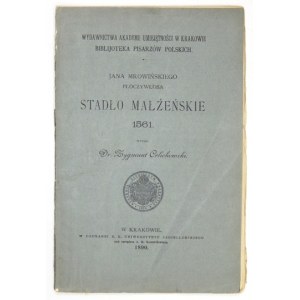 MROWIŃSKI Jan - Jana Mrowińskiego Płoczywłosa Stadło małżeńskie 1561. Wydał Zygmunt Celichowski....