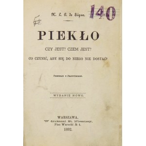 SEGUR Louis Gaston DE - Piekło. Czy jest? Czem jest? Co czynić, aby się do niego nie dostać?...