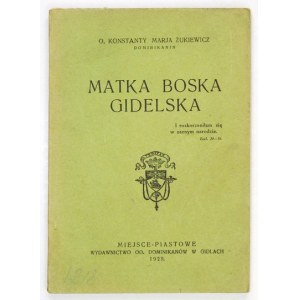 ŻUKIEWICZ Konstanty Marja - Matka Boska Gidelska. Miejsce-Piastowe 1929. Wyd. OO. Dominikanów w Gidlach. 16d, s. 161,...