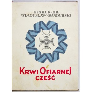 BANDURSKI Władysław - Krwi ofiarnej cześć. Warszawa 1928. Wileński Kom. Obchodu 40-lecia Pracy [...] W. Bandurskiego....