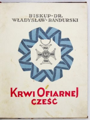 BANDURSKI Władysław - Krwi ofiarnej cześć. Warszawa 1928. Wileński Kom. Obchodu 40-lecia Pracy [...] W. Bandurskiego....